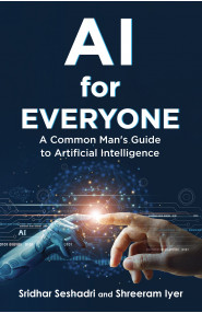 AI for Everyone : A Common Man's Guide to Artificial Intelligence