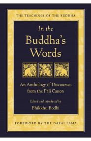 In The Buddha's Words: An Anthology of Discourses from the Pali Canon