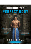 Building the Perfect Body:On Body Building, Diet, Fitness & Wellness