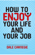 HOW TO ENJOY YOUR LIFE AND YOUR JOB