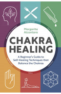 CHAKRA HEALING:"A Beginner's Guide to Self-Healing Techniques that Balance the Chakras"