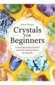 CRYSTALS FOR BEGINNERS:"The Guide to Get Started with the Healing Power of Crystals"
