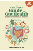 The Whole-Body Guide to Gut Health:Heal Your Gut Through Diet, Exercise, and Stress Reduction