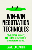 Win-Win Negotiation Techniques:Develop the mindset, skills and behaviours of winning negotiators