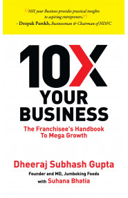 10X Your Business:The Franchisee’s Handbook To Mega Growth