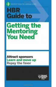 HBR Guide To Getting The Mentoring You Need