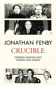 Crucible: Twelve Months that Changed the World Forever