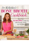 Dr. Kellyann's Bone Broth Cookbook