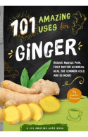 101 Amazing Uses for Ginger