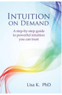 Intuition on Demand: A step-by-step guide to powerful intuit