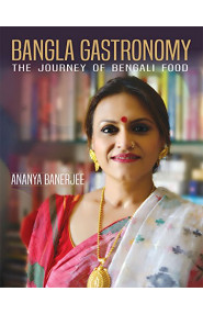 Bangla Gastronomy: The journey of Bengali food