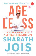 Ageless: A Yogi's Secrets To A Long And Healthy Life