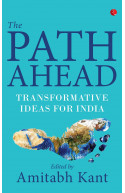 The Path Ahead: Transformative Ideas for India