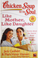 Chicken Soup for The Soul:like Mother,like Daughter