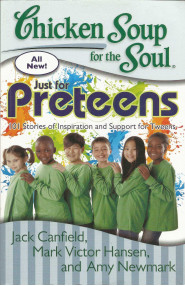 Chicken Soup for the Soul: Just for Preteens 101 Stories of 