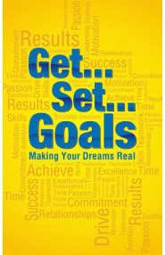 Get Set Goals : Making Your Dreams Real
