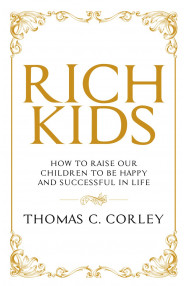 RICH KIDS:HOW TO RAISE OUR CHILDREN TO BE HAPPY AND SUCCESSFUL IN LIFE
