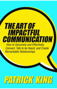 THE ART OF IMPACTFUL COMMUNICATION
