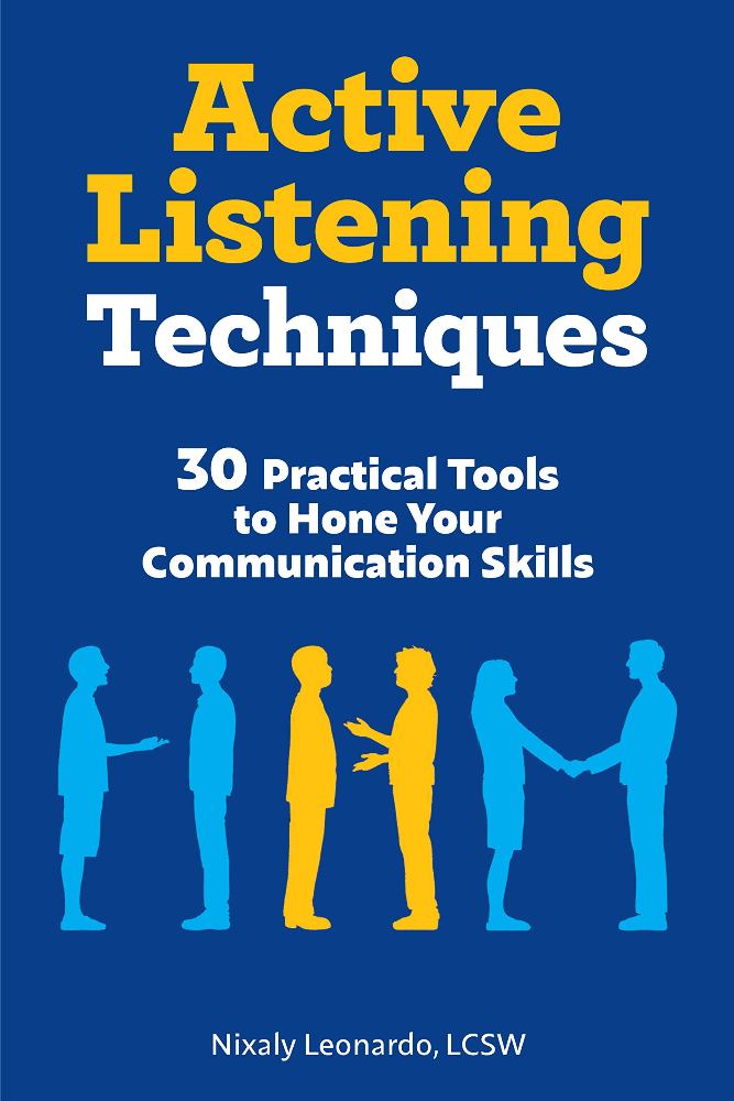 Active Listening Techniques:30 Practical Tools to Hone Your Communication Skills
