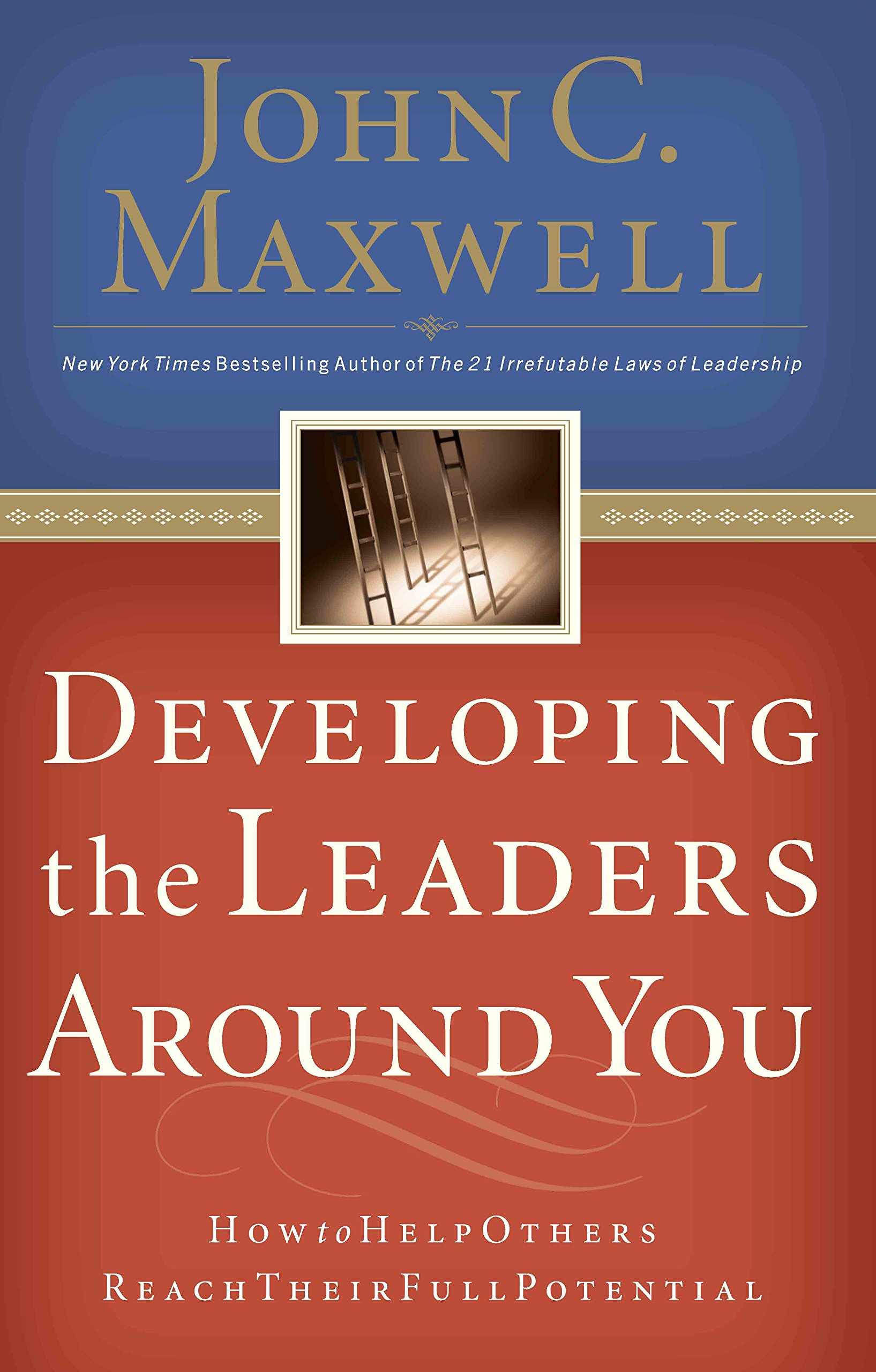 Developing the Leaders Around You: How to Help Others Reach 