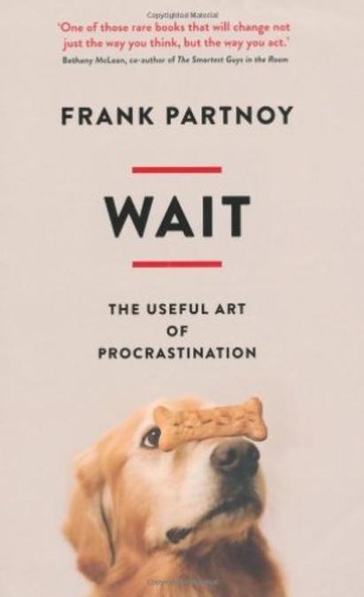 Wait: The Useful Art of Procrastination