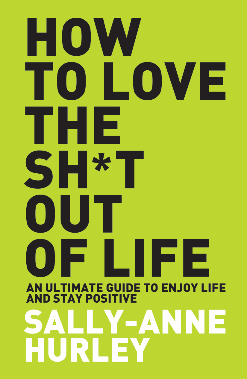 How To Love The Sh*t Out of Life