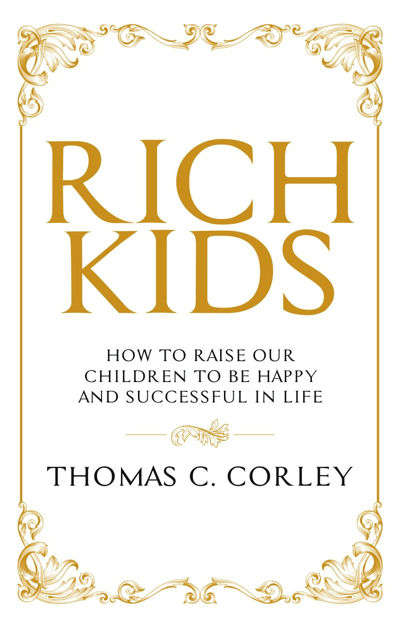 RICH KIDS:HOW TO RAISE OUR CHILDREN TO BE HAPPY AND SUCCESSFUL IN LIFE